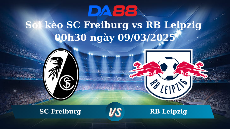 Nhận định soi kèo SC Freiburg vs RB Leipzig 00h30 ngày 09/03/2025 – Bundesliga DA88