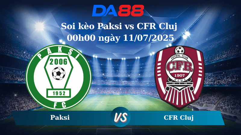 Nhận định soi kèo Paksi vs CFR Cluj 00h00 ngày 11/07/2025 - Vòng Loại Europa League DA88