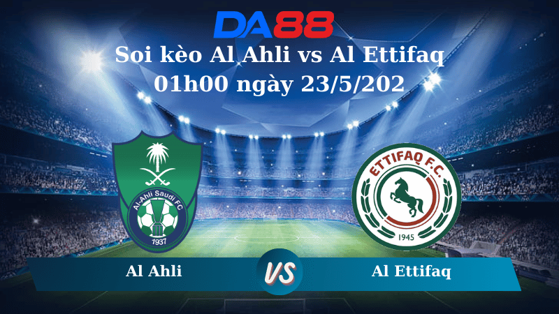 Nhận định soi kèo Al Ahli vs Al Ettifaq 01h00 ngày 23/5/2025 - Saudi Pro League DA88