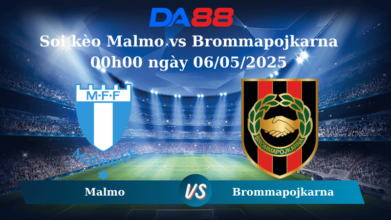 Nhận định soi kèo Malmo vs Brommapojkarna 00h00 ngày 06/05/2025 - VĐQG Thụy Điển  DA88