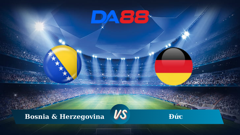 Nhận định soi kèo Bosnia & Herzegovina vs Đức 01h45 ngày 12/10/2024 – Nations League DA88