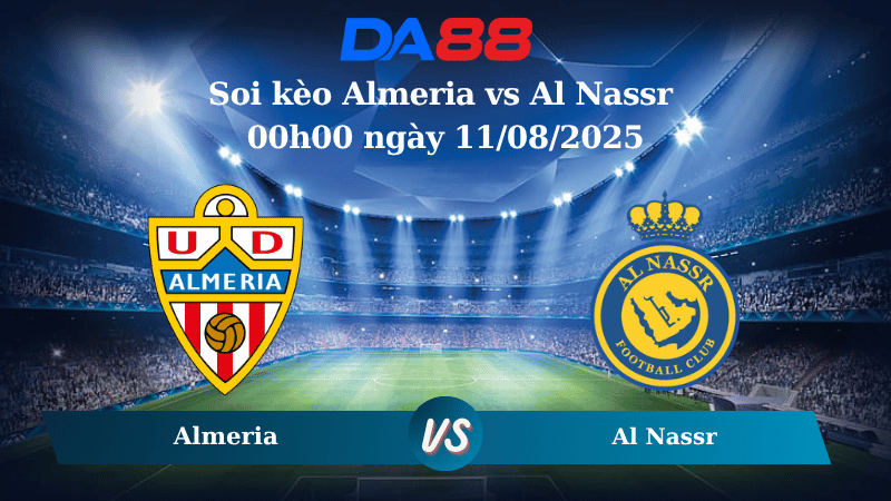 Nhận định soi kèo Almeria vs Al Nassr 00h00 ngày 11/08/2025 - Giao hữu CLB DA88