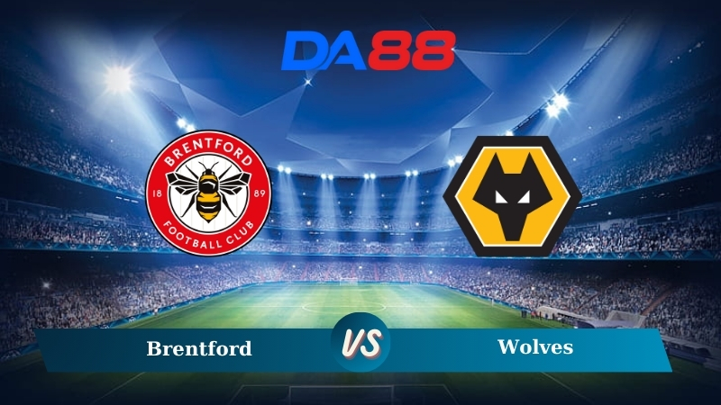 Nhận định soi kèo Brentford vs Wolves 21h00 ngày 05/10/2024 – Ngoại hạng Anh DA88
