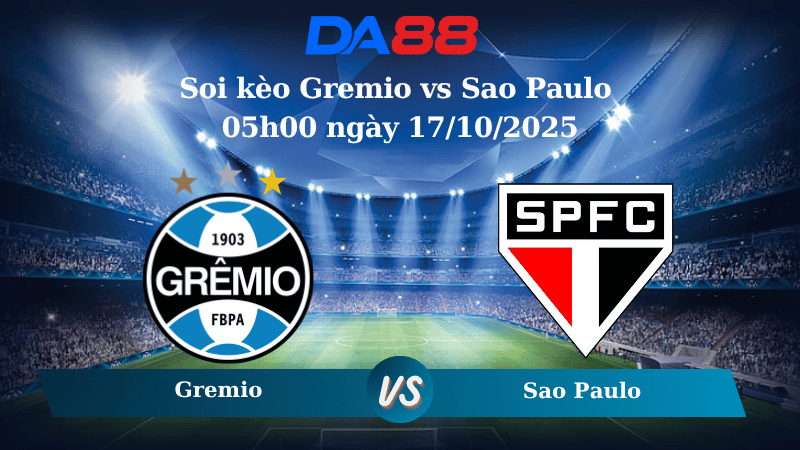 Nhận định soi kèo Gremio vs Sao Paulo 05h00 ngày 17/10/2025 - VĐQG Brazil  DA88