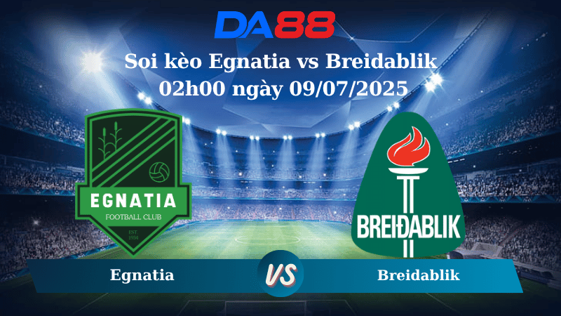 Nhận định soi kèo Egnatia vs Breidablik  02h00 ngày 09/07/2025 - Vòng loại Champions League DA88
