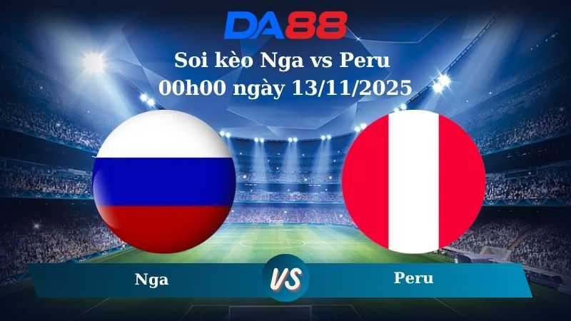 Nhận định soi kèo Nga vs Peru 00h00 ngày 13/11/2025 – Giao Hữu Quốc Tế  DA88