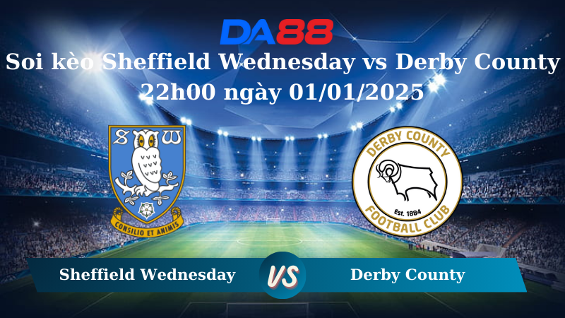 Nhận định soi kèo Sheffield Wednesday vs Derby County 22h00 ngày 01/01/2025 – Hạng nhất Anh DA88