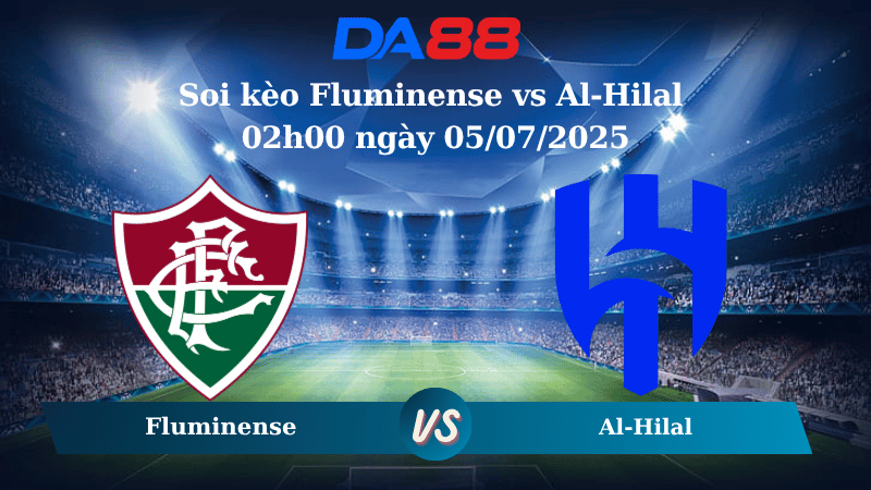 Nhận định soi kèo Fluminense vs Al-Hilal 02h00 ngày 05/07/2025 – FIFA Club World Cup DA88