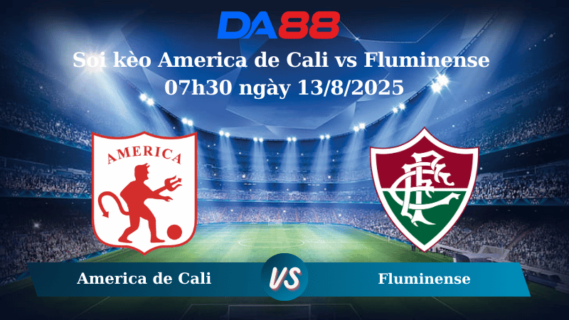 Nhận định soi kèo America de Cali vs Fluminense 07h30 ngày 13/8/2025 - Copa Sudamericana DA88