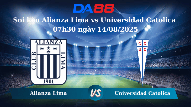 Nhận định soi kèo Alianza Lima vs Universidad Catolica 07h30 ngày 14/08/2025 - Copa Sudamericana DA88