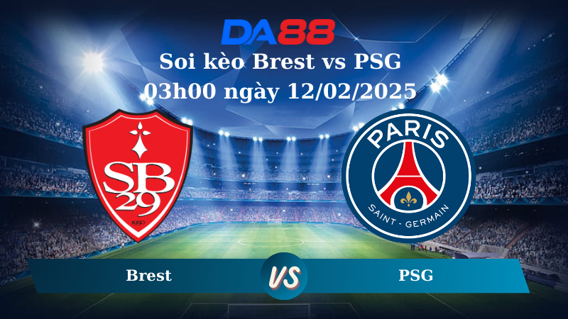 Nhận định soi kèo Brest vs PSG 03h00 ngày 12/02/2025 - Champions League DA88