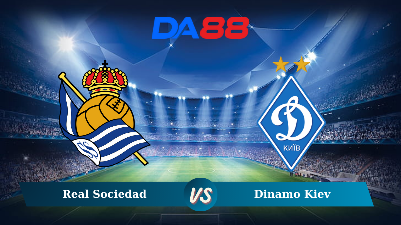 Nhận định soi kèo Real Sociedad vs Dinamo Kiev 03h00 ngày 13/12/2024 – Europa League DA88