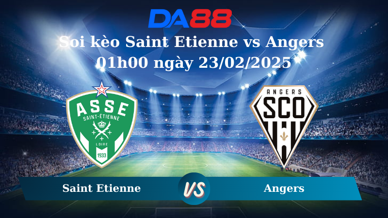 Nhận định soi kèo Saint Etienne vs Angers 01h00 ngày 23/02/2025 - Ligue 1 DA88