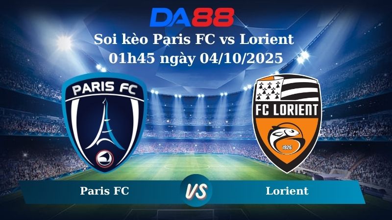 Nhận định soi kèo Paris FC vs Lorient 01h45 ngày 04/10/2025 - Ligue 1  DA88