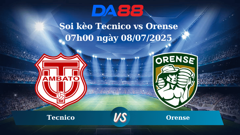 Nhận định soi kèo Tecnico vs Orense 07h00 ngày 08/07/2025 - VĐQG Ecuador  DA88