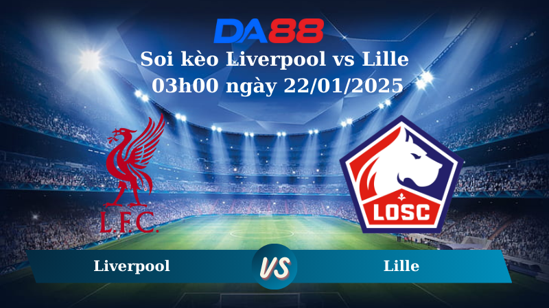 Nhận định soi kèo Liverpool vs Lille 03h00 ngày 22/01/2025 – Champions League DA88
