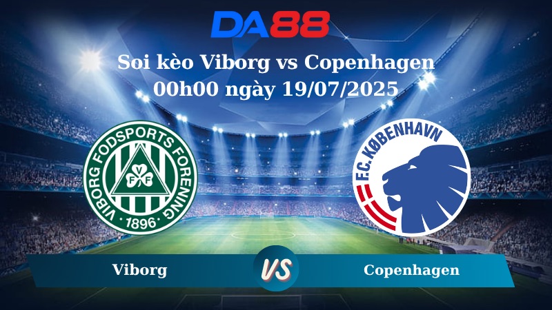 Nhận định soi kèo Viborg vs Copenhagen 00h00 ngày 19/07/2025 - VĐQG Đan Mạch DA88