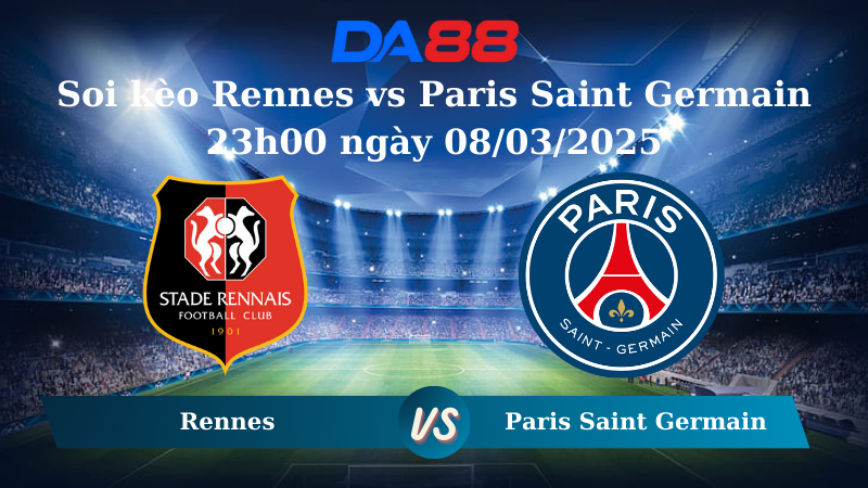 Nhận định soi kèo Rennes vs Paris Saint Germain 23h00 ngày 08/03/2025 – Ligue 1 DA88