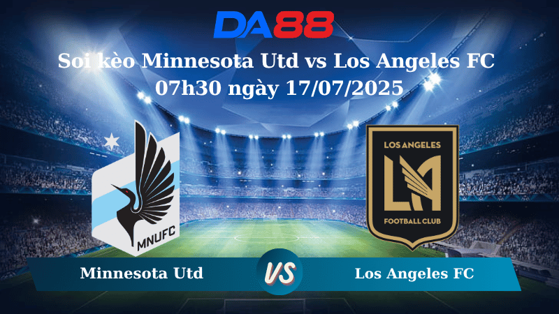 Nhận định soi kèo Minnesota Utd vs Los Angeles FC 07h30 ngày 17/07/2025 - Nhà nghề Mỹ  DA88