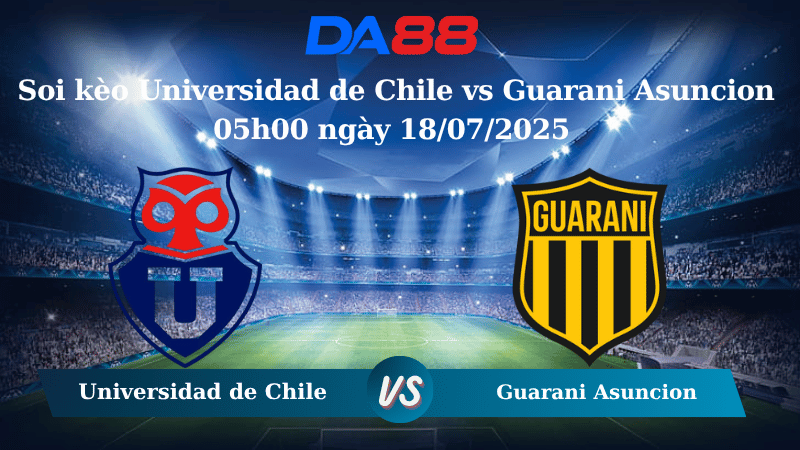 Nhận định soi kèo Universidad de Chile vs Guarani Asuncion 05h00 ngày 18/07/2025- Copa Sudamericana DA88