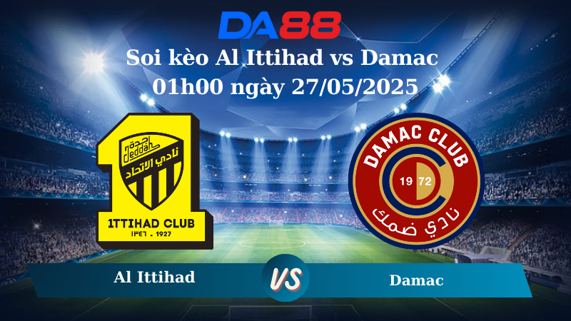 Nhận định soi kèo Al Ittihad vs Damac 01h00 ngày 27/05/2025 - Saudi Pro League DA88