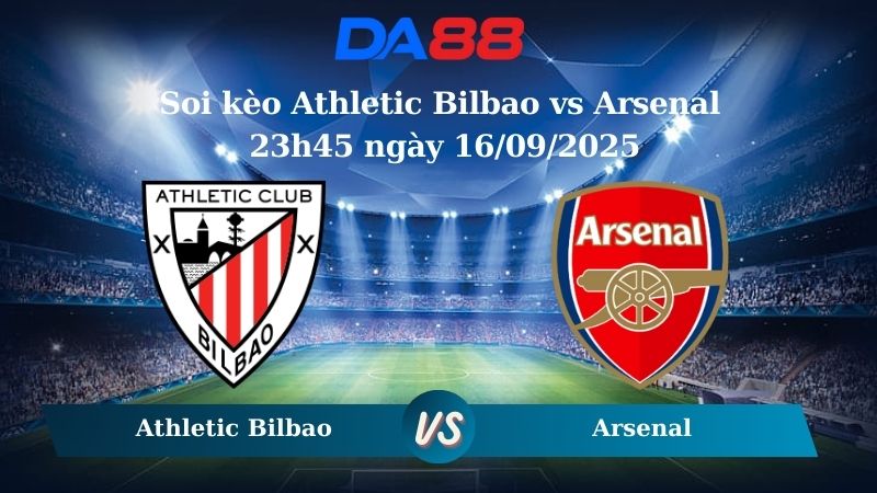 Nhận định soi kèo Athletic Bilbao vs Arsenal 23h45 ngày 16/09/2025 - Champions League  DA88
