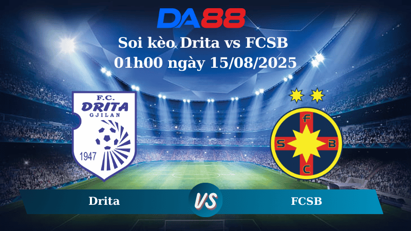 Nhận định soi kèo Drita vs FCSB 01h00 ngày 15/08/2025 - Vòng loại Europa League DA88