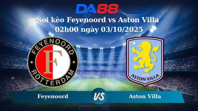 Nhận định soi kèo Feyenoord vs Aston Villa 02h00 ngày 03/10/2025 - Europa League  DA88