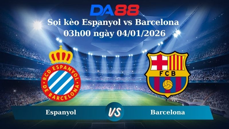 Nhận định soi kèo Espanyol vs Barcelona 03h00 ngày 04/01/2026 – La Liga DA88