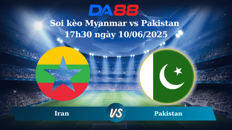 Nhận định soi kèo Myanmar vs Pakistan 17h30 ngày 10/06/2025 – Vòng loại Asian Cup DA88