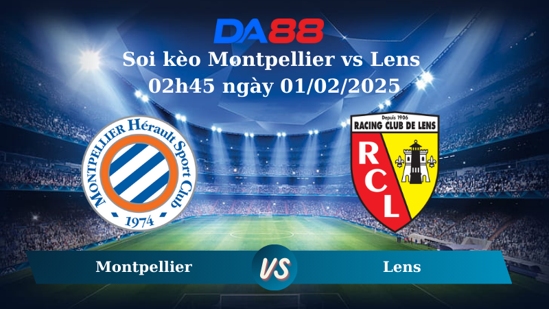Nhận định soi kèo Montpellier vs Lens 02h45 ngày 01/02/2025 – VĐQG Pháp DA88