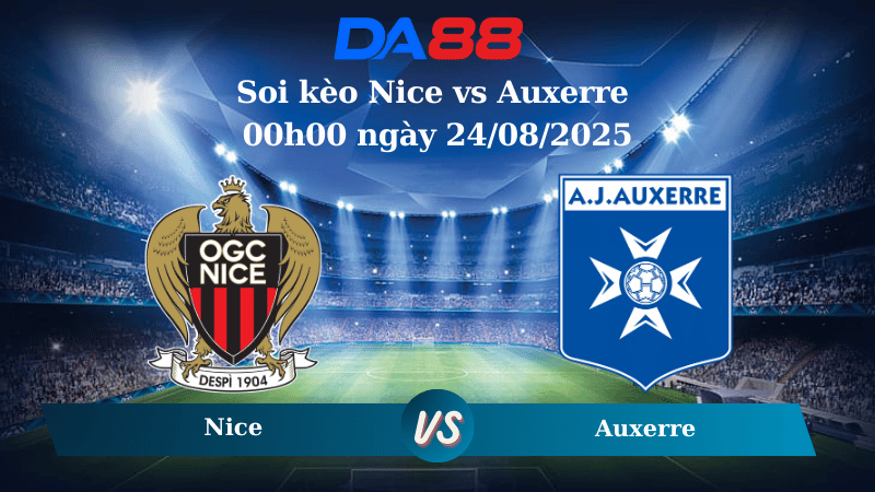 Nhận định soi kèo Nice vs Auxerre 00h00 ngày 24/08/2025 - Ligue 1 DA88