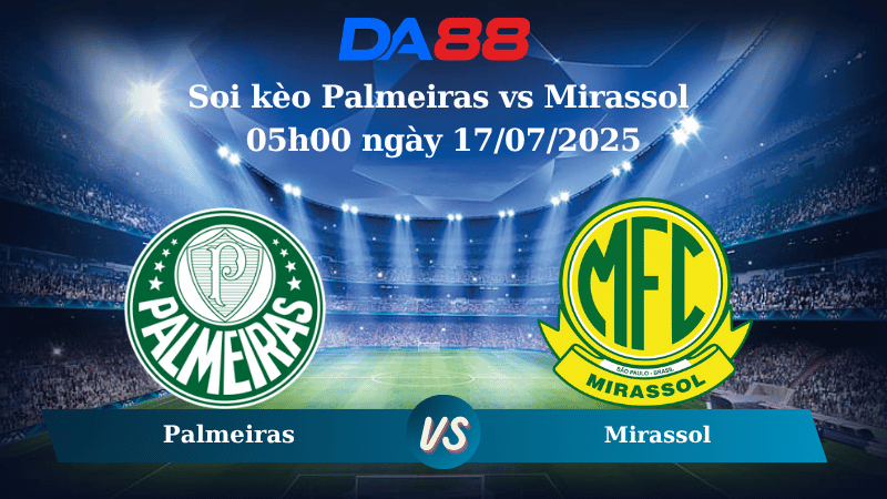 Nhận định soi kèo Palmeiras vs Mirassol 05h00 ngày 17/07/2025 - VDQG Brazil DA88