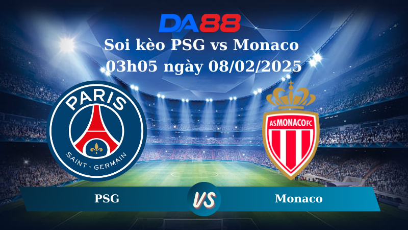 Nhận định soi kèo PSG vs Monaco 03h05 ngày 08/02/2025 – Ligue 1 DA88