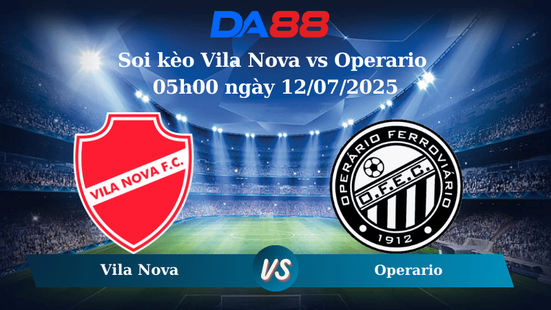 Nhận định soi kèo Vila Nova vs Operario 05h00 ngày 12/07/2025 - Hạng 2 Brazil DA88
