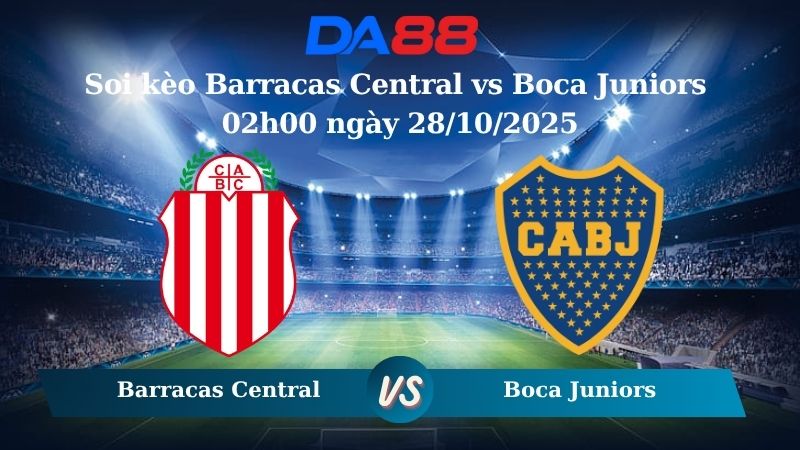 Nhận định soi kèo Barracas Central vs Boca Juniors 02h00 ngày 28/10/2025 - VĐQG Argentina  DA88