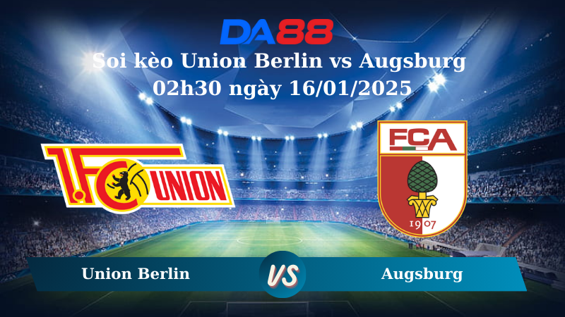 Nhận định soi kèo Union Berlin vs Augsburg 02h30 ngày 16/01/2025 – Bundesliga  DA88