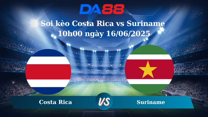 Nhận định soi kèo Costa Rica vs Suriname 10h00 ngày 16/06/2025 – Concacaf Gold Cup DA88