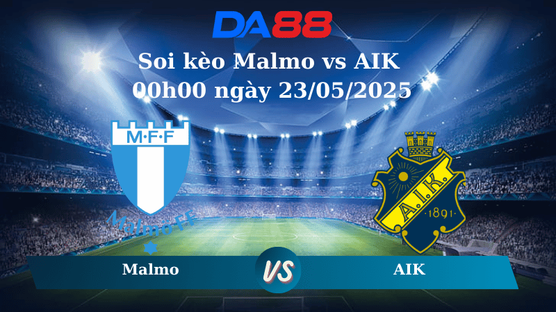 Nhận định soi kèo Malmo vs AIK 00h00 ngày 23/05/2025 - VĐQG Thụy Điển DA88