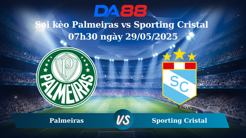 Nhận định soi kèo Palmeiras vs Sporting Cristal 07h30 ngày 29/05/2025 – Copa Libertadores DA88