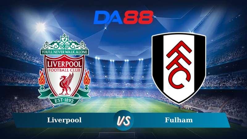 Nhận định soi kèo Liverpool vs Fulham lúc 22h00 ngày 14/12/2024 – Ngoại hạng Anh DA88