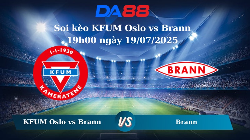 Nhận định soi kèo KFUM Oslo vs Brann 19h00 ngày 19/07/2025 – VĐQG Na Uy DA88