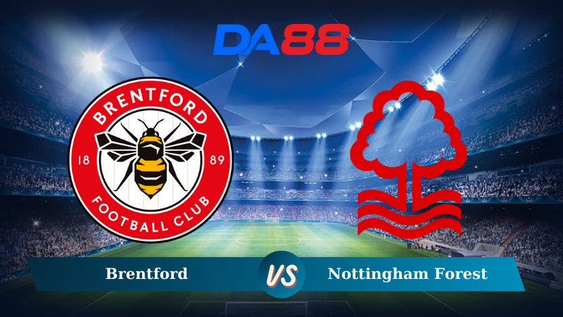Nhận định soi kèo Brentford vs Nottingham Forest 22h00 ngày 21/12/2024 – Ngoại hạng Anh DA88