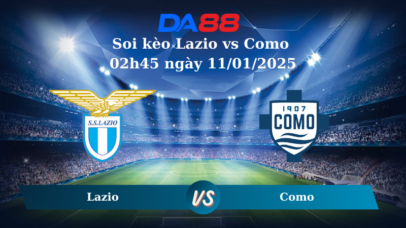 Nhận định soi kèo Lazio vs Como 02h45 ngày 11/01/2025 – Serie A DA88