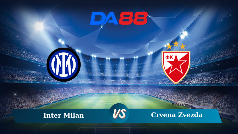 Nhận định soi kèo Inter Milan vs Crvena Zvezda 02h00 ngày 02/10/2024 – Champions League DA88