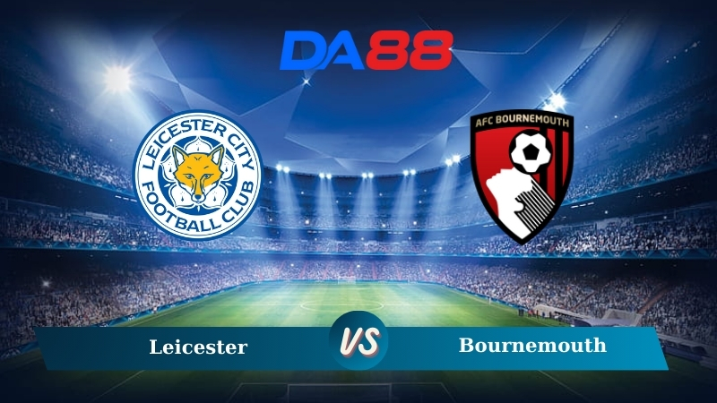 Nhận định soi kèo Leicester vs Bournemouth 21h00 ngày 05/10/2024 – Ngoại hạng Anh DA88