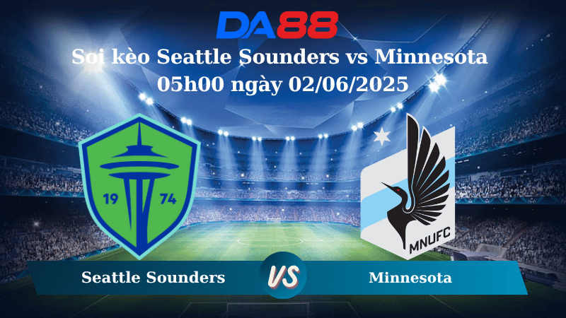 Nhận định soi kèo Seattle Sounders vs Minnesota 05h00 ngày 02/06/2025 - Nhà nghề Mỹ  DA88