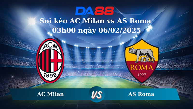Nhận định soi kèo AC Milan vs AS Roma 03h00 ngày 06/02/2025 - Coppa Italia DA88