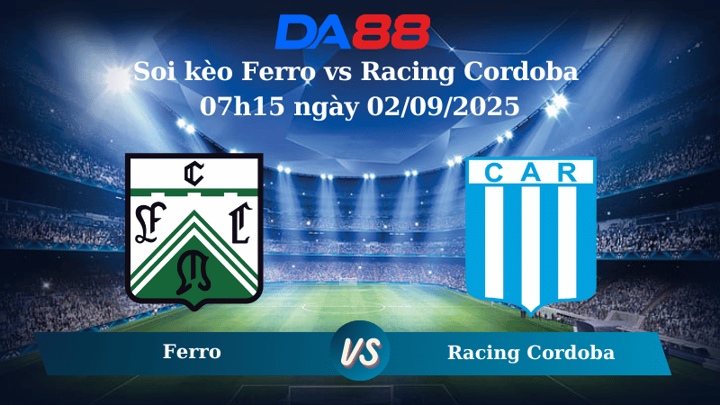 Nhận định soi kèo Ferro vs Racing Cordoba 07h15 ngày 02/09/2025 - Hạng Hai Argentina DA88