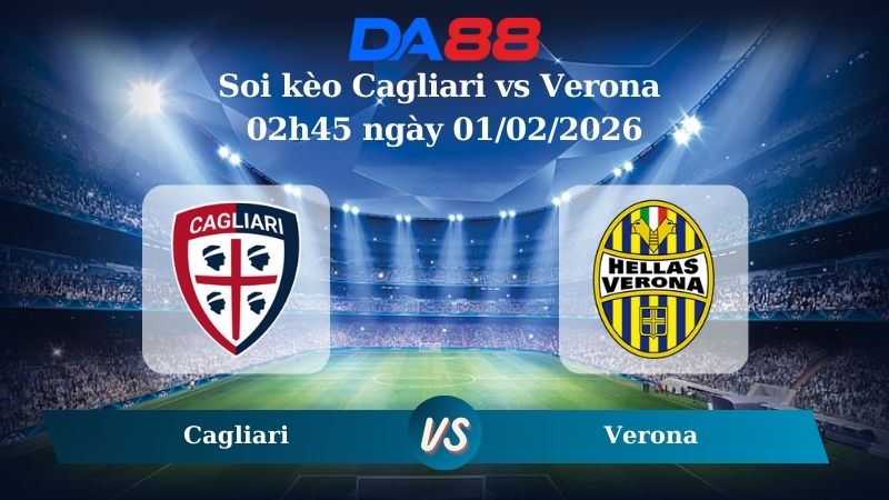 Nhận định soi kèo Cagliari vs Verona 02h45 ngày 01/02/2026  – Serie A DA88